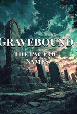 Gravebound : The Pact Of Names