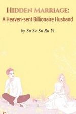 Hidden Marriage: A Heaven-sent Billionaire Husband