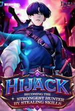 Hijack: Becoming The Strongest Hunter By Stealing Skills.