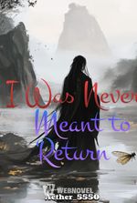 I Was Never Meant to Return
