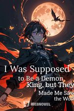 I Was Supposed to Be a Demon King, but They Made Me Save the World