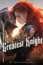 I Will Be the Greatest Knight