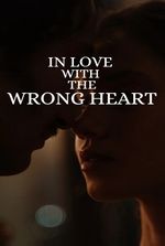 In Love with the Wrong Heart