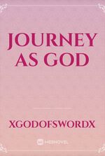 Journey as God