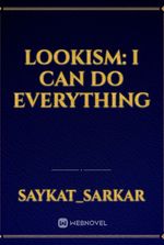 Lookism: I can do everything