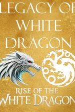 LotwD - Book 1 : Rise of the White Dragon