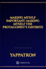 Making myself important: Making myself the protagonist's favorite