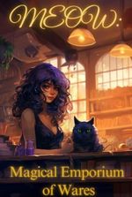 MEOW: Magical Emporium of Wares - A Cozy Slice-of-Life Fantasy