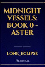 Midnight Vessels: Book 0 - Aster