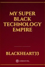 My Super Black Technology Empire