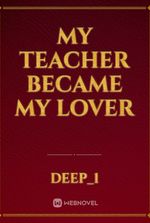 My teacher became my lover