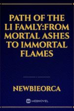 Path of the Li famly:from mortal ashes to immortal flames
