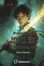 Primordial Legacy: The Last Heir of the Forbidden Arts