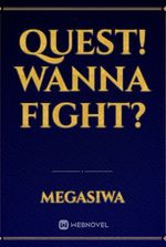 Quest! Wanna Fight?