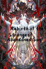 Rebirth of the Strongest Abandoned Son