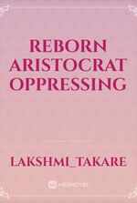 Reborn Aristocrat: Oppressing