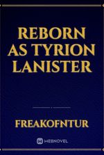 Reborn as Tyrion lanister