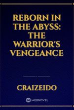 Reborn in the Abyss: The Warrior's Vengeance