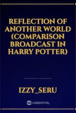 Reflection of another world (Comparison broadcast in harry potter)