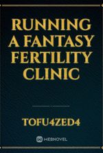 Running a Fantasy Fertility Clinic