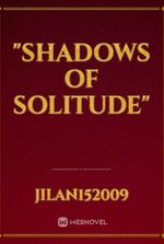 "Shadows of Solitude"