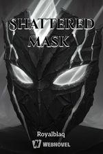 Shattered mask