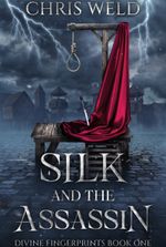 Silk and the Assassin: Divine Fingerprints Book One