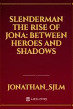 SLENDERMAN The Rise of Jona: Between Heroes and Shadows