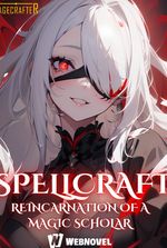 SPELLCRAFT: Reincarnation Of A Magic Scholar