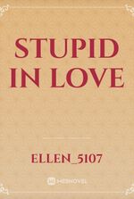 Stupid in love