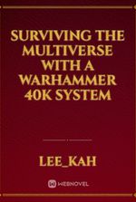 Surviving the Multiverse with a Warhammer 40k System