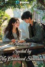 Sweetlove: Spoiled by My Childhood Sweetheart