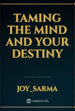 Taming The Mind and Your Destiny