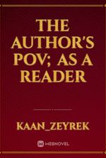 The Author's Pov; As a reader