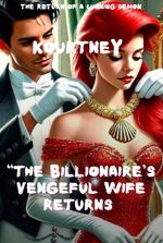 THE BILLIONAIRE'S VENGEFUL WIFE RETURNS