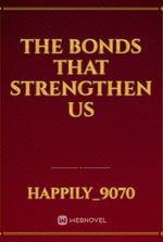 The Bonds That Strengthen Us