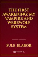 The First Awakening: My Vampire and Werewolf System