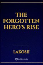 The Forgotten Hero's Rise