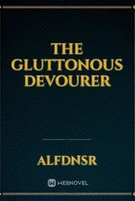 The Gluttonous Devourer