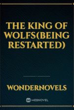 The King Of Wolfs(Being Restarted)