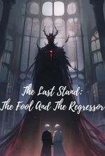 The Last Stand: The Fool and the Regressor