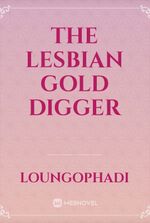 the lesbian gold digger