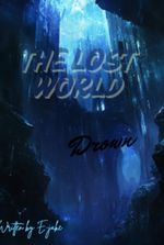 The lost world : Drown