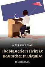 The Mysterious Heiress: Researcher In Disguise