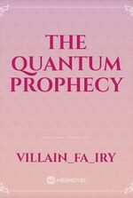 The Quantum prophecy