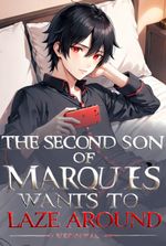 The Second Son of the Marquis Wants to Laze Around