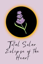 The Total Solar Eclipse of the Heart