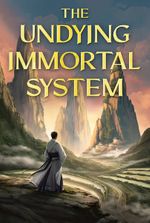 The Undying Immortal System