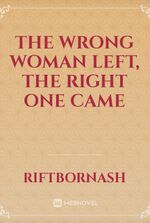 The Wrong Woman Left, The Right One Came