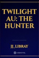 Twilight AU: The Hunter